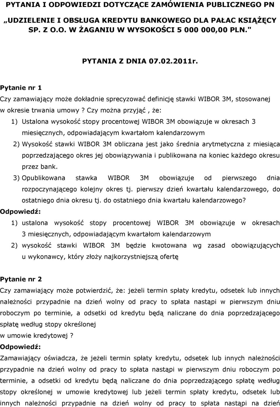 Czy można przyjąć, że: 1) Ustalona wysokość stopy procentowej WIBOR 3M obowiązuje w okresach 3 miesięcznych, odpowiadającym kwartałom kalendarzowym 2) Wysokość stawki WIBOR 3M obliczana jest jako