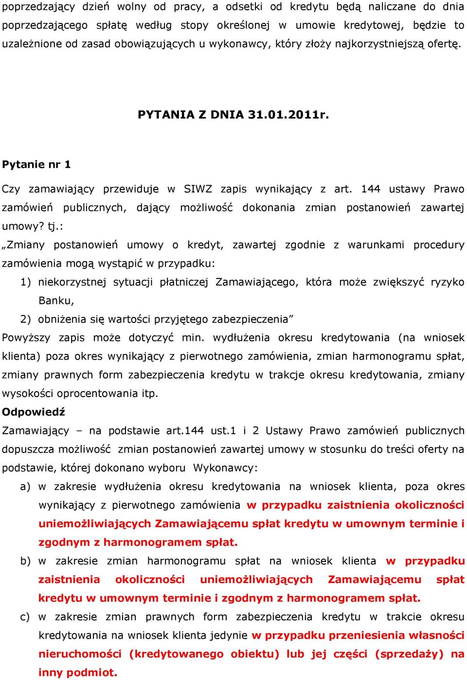 144 ustawy Prawo zamówień publicznych, dający możliwość dokonania zmian postanowień zawartej umowy? tj.