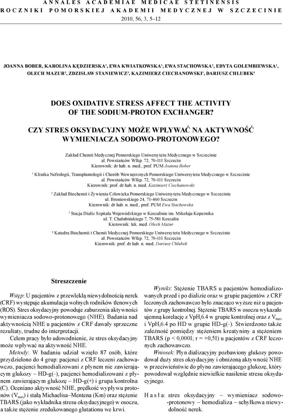 Czy stres oksydacyjny może wpływać na aktywność wymieniacza sodowo-protonowego? Zakład Chemii Medycznej Pomorskiego Uniwersytetu Medycznego w Szczecinie al. Powstańców Wlkp.