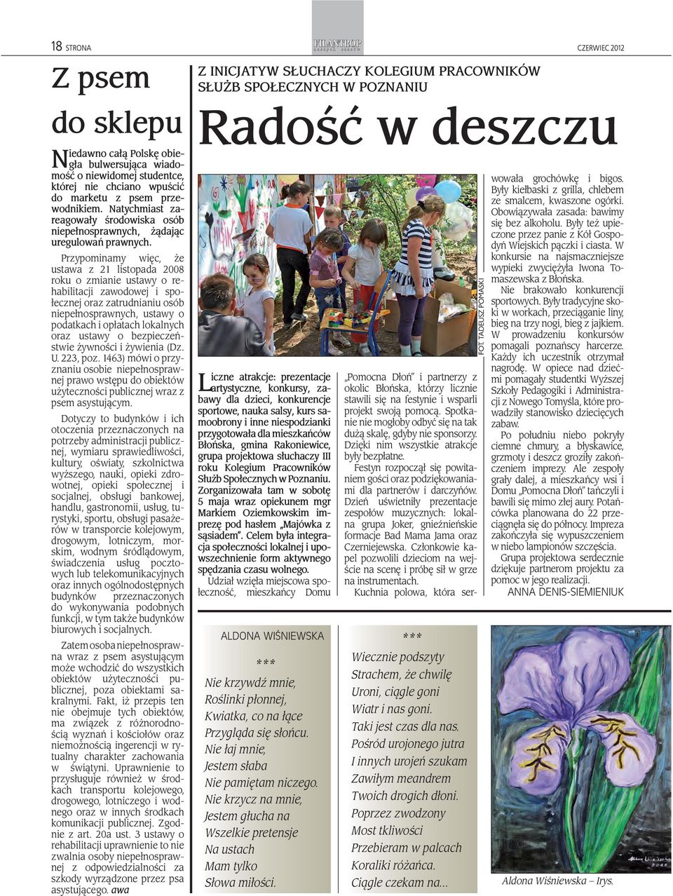 Przypominamy więc, że ustawa z 21 listopada 2008 roku o zmianie ustawy o rehabilitacji zawodowej i społecznej oraz zatrudnianiu osób niepełnosprawnych, ustawy o podatkach i opłatach lokalnych oraz