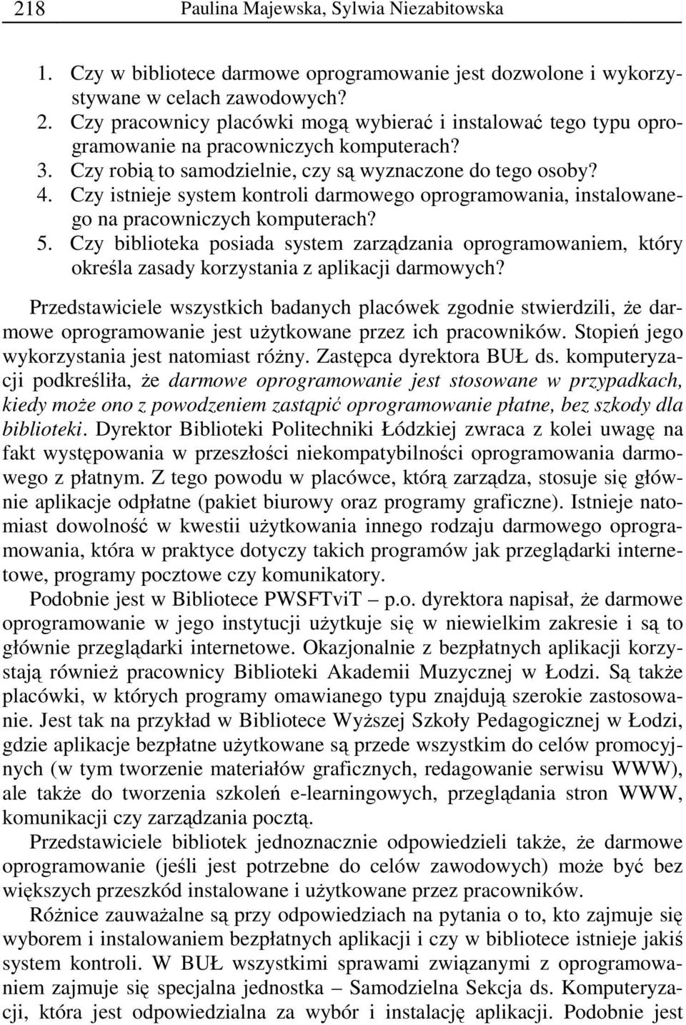 Czy istnieje system kontroli darmowego oprogramowania, instalowanego na pracowniczych komputerach? 5.