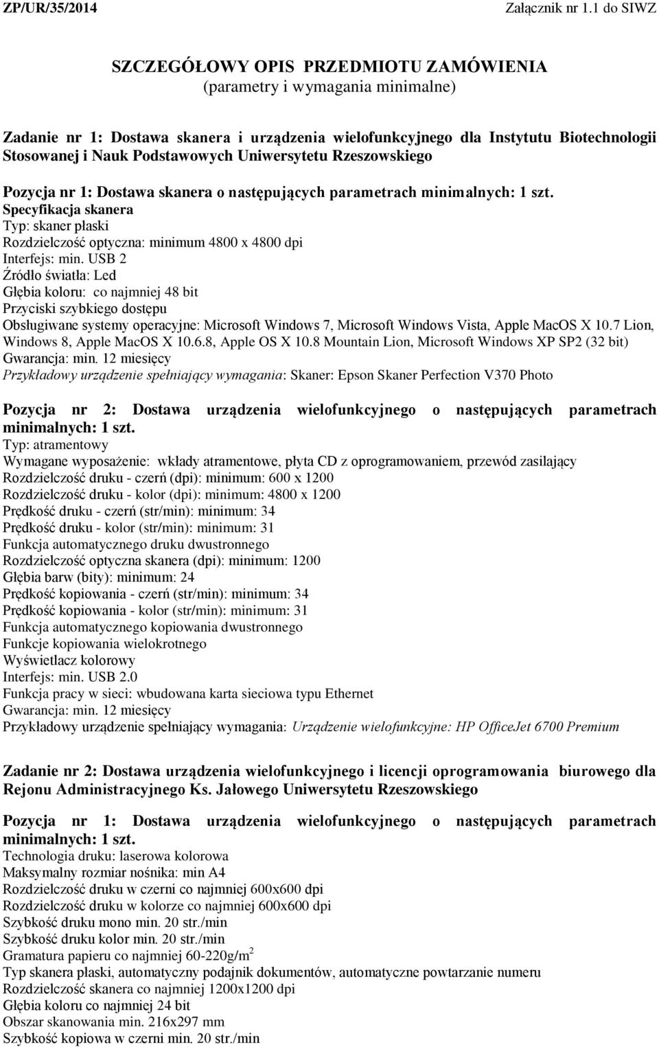 Podstawowych Uniwersytetu Rzeszowskiego Pozycja nr 1: Dostawa skanera o następujących parametrach minimalnych: 1 szt.