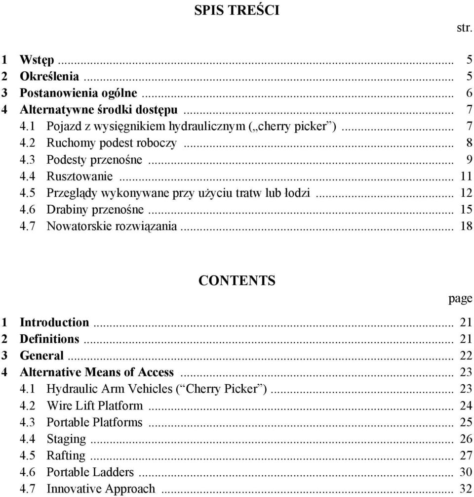 .. 15 4.7 Nowatorskie rozwiązania... 18 CONTENTS page 1 Introduction... 21 2 Definitions... 21 3 General... 22 4 Alternative Means of Access... 23 4.