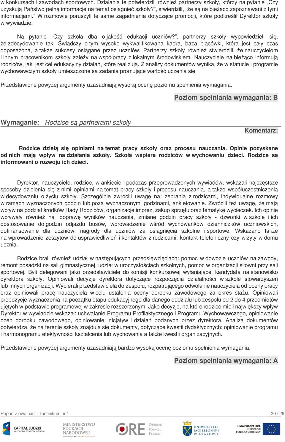 Na pytanie Czy szkoła dba o jakość edukacji uczniów?, partnerzy szkoły wypowiedzieli się, że zdecydowanie tak.