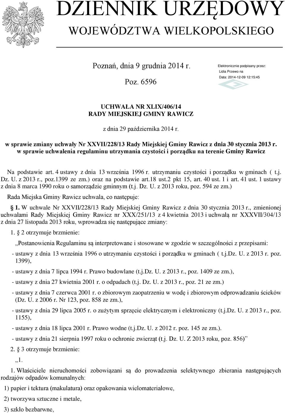 w sprawie uchwalenia regulaminu utrzymania czystości i porządku na terenie Gminy Rawicz Na podstawie art. 4 ustawy z dnia 13 września 1996 r. utrzymaniu czystości i porządku w gminach ( t.j. Dz. U.