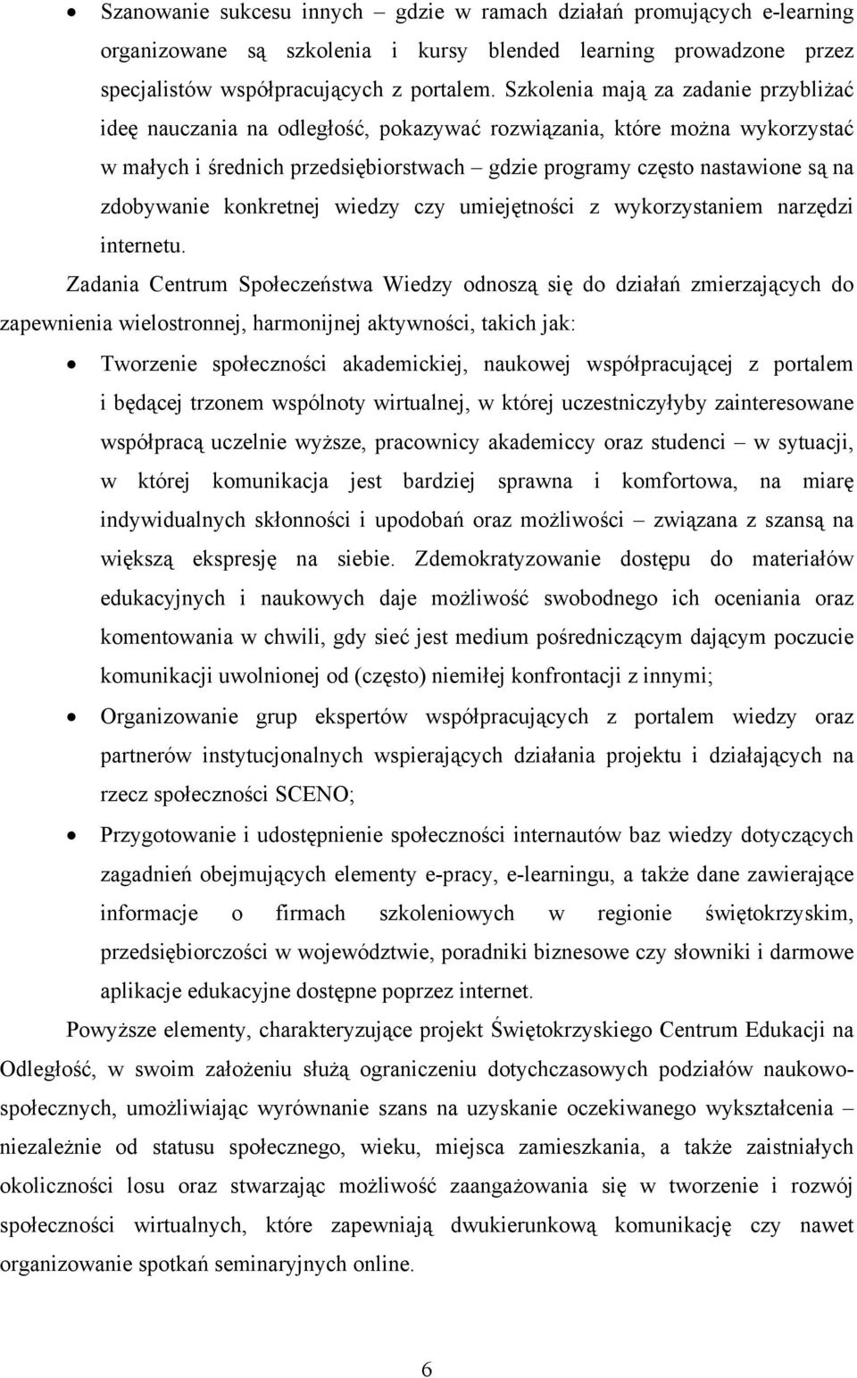 zdobywanie konkretnej wiedzy czy umiejętności z wykorzystaniem narzędzi internetu.