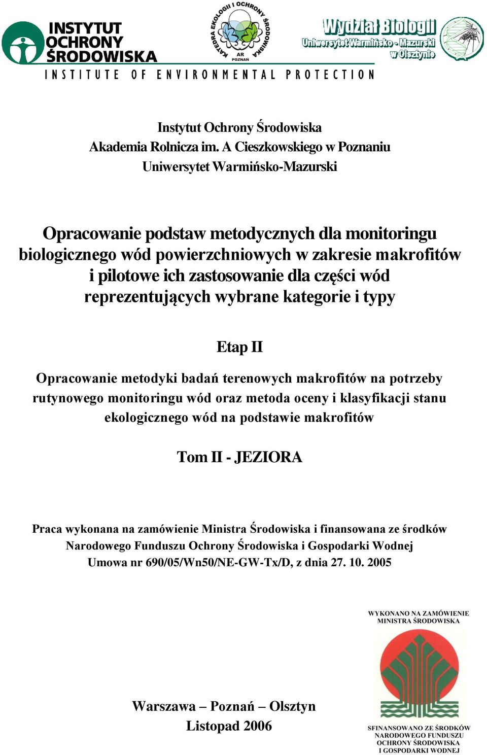 zastosowanie dla części wód reprezentujących wybrane kategorie i typy Etap II Opracowanie metodyki badań terenowych makrofitów na potrzeby rutynowego monitoringu wód oraz metoda