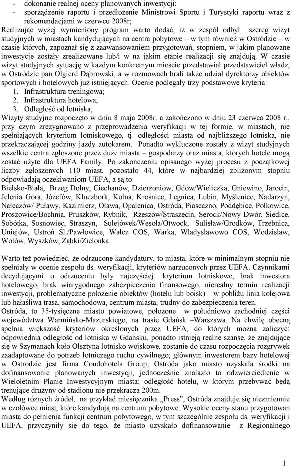 stopniem, w jakim planowane inwestycje zostały zrealizowane lub/i w na jakim etapie realizacji się znajdują.