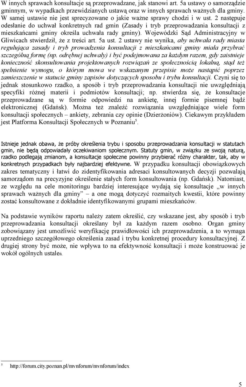 2 następuje odesłanie do uchwał konkretnych rad gmin (Zasady i tryb przeprowadzania konsultacji z mieszkańcami gminy określa uchwała rady gminy).