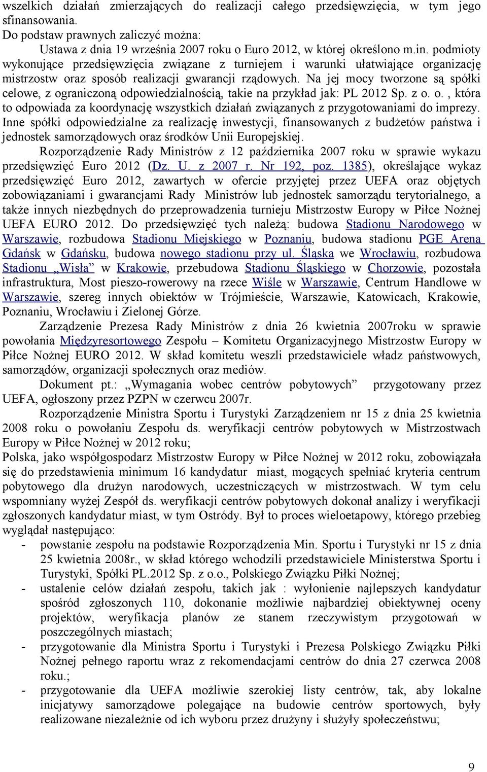 podmioty wykonujące przedsięwzięcia związane z turniejem i warunki ułatwiające organizację mistrzostw oraz sposób realizacji gwarancji rządowych.