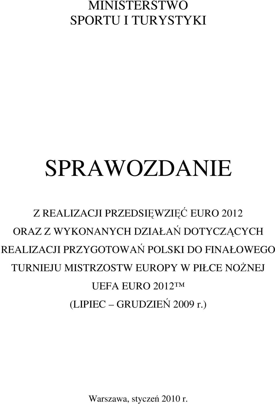 REALIZACJI PRZYGOTOWAŃ POLSKI DO FINAŁOWEGO TURNIEJU MISTRZOSTW