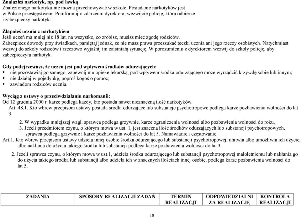 Złapałeś ucznia z narkotykiem Jeśli uczeń ma mniej niż 18 lat, na wszystko, co zrobisz, musisz mieć zgodę rodziców.