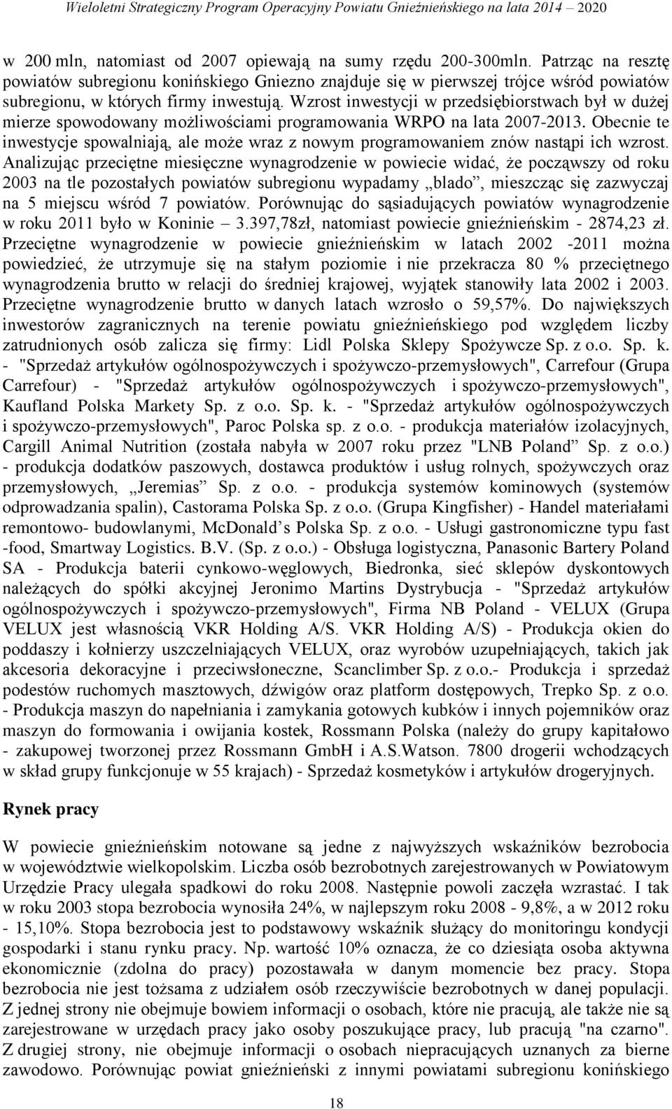 Wzrost inwestycji w przedsiębiorstwach był w dużej mierze spowodowany możliwościami programowania WRPO na lata 2007-2013.