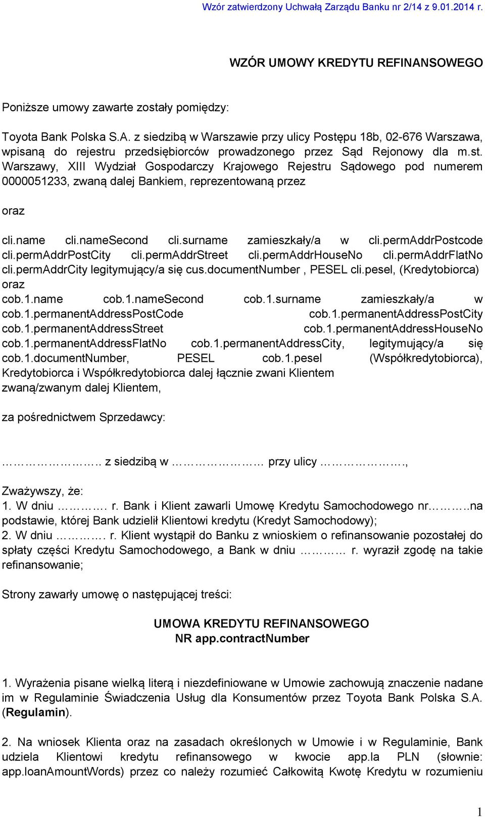 permaddrpostcode cli.permaddrpostcity cli.permaddrstreet cli.permaddrhouseno cli.permaddrflatno cli.permaddrcity legitymujący/a się cus.documentnumber, PESEL cli.pesel, (Kredytobiorca) oraz cob.1.