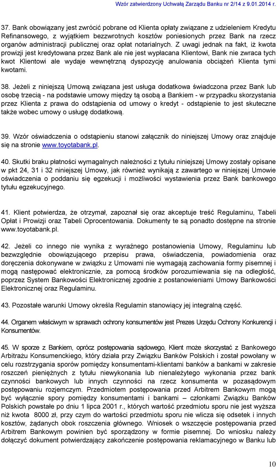 Z uwagi jednak na fakt, iż kwota prowizji jest kredytowana przez Bank ale nie jest wypłacana Klientowi, Bank nie zwraca tych kwot Klientowi ale wydaje wewnętrzną dyspozycję anulowania obciążeń