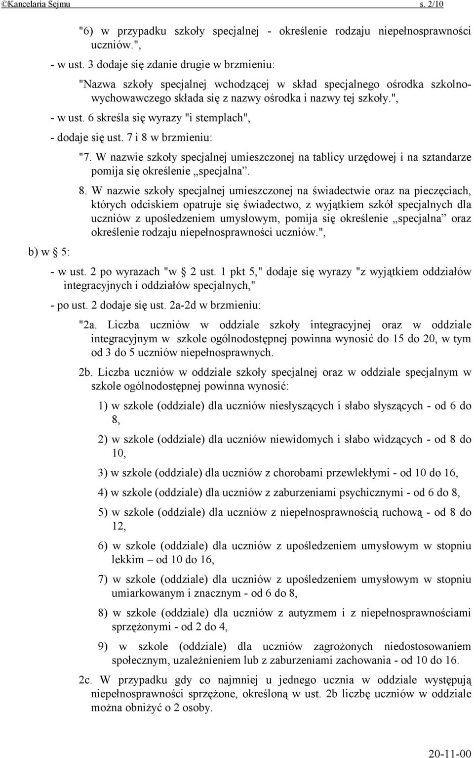 6 skreśla się wyrazy "i stemplach", - dodaje się ust. 7 i 8 