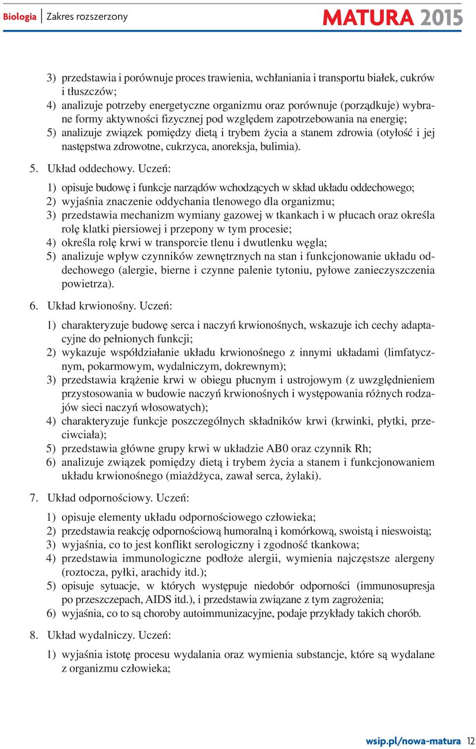 Uczeń: 1) opisuje budowę i funkcje narządów wchodzących w skład układu oddechowego; 2) wyjaśnia znaczenie oddychania tlenowego dla organizmu; 3) przedstawia mechanizm wymiany gazowej w tkankach i w