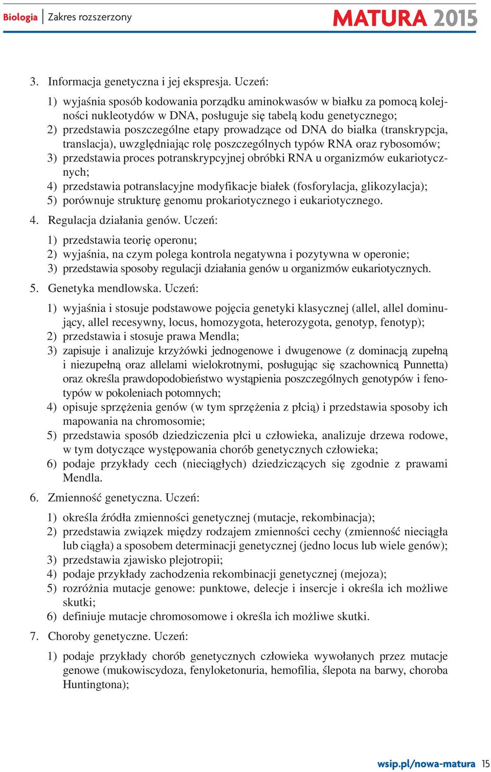 do białka (transkrypcja, translacja), uwzględniając rolę poszczególnych typów RNA oraz rybosomów; 3) przedstawia proces potranskrypcyjnej obróbki RNA u organizmów eukariotycznych; 4) przedstawia