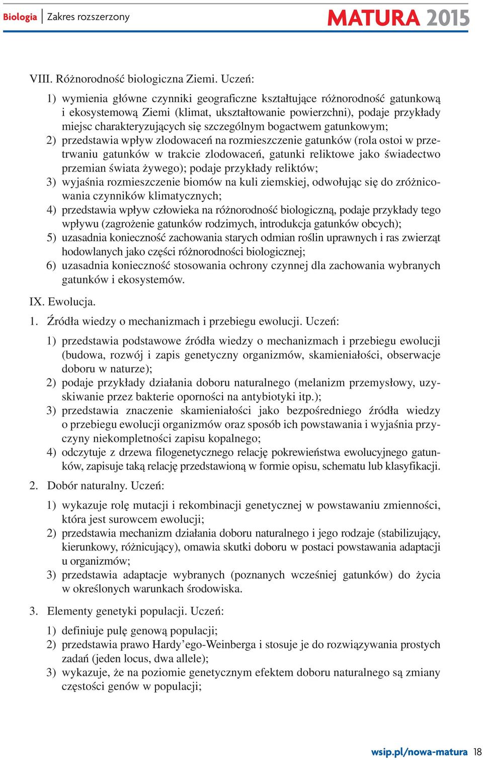 szczególnym bogactwem gatunkowym; 2) przedstawia wpływ zlodowaceń na rozmieszczenie gatunków (rola ostoi w przetrwaniu gatunków w trakcie zlodowaceń, gatunki reliktowe jako świadectwo przemian świata