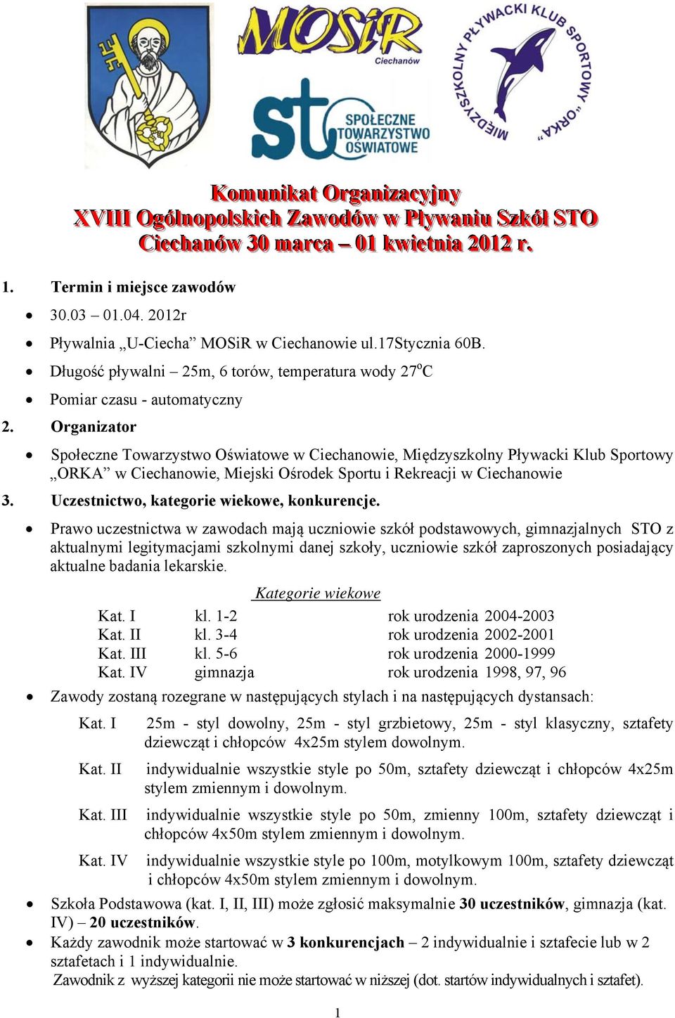 Organizator Społeczne Towarzystwo Oświatowe w Ciechanowie, Międzyszkolny Pływacki Klub Sportowy ORKA w Ciechanowie, Miejski Ośrodek Sportu i Rekreacji w Ciechanowie 3.