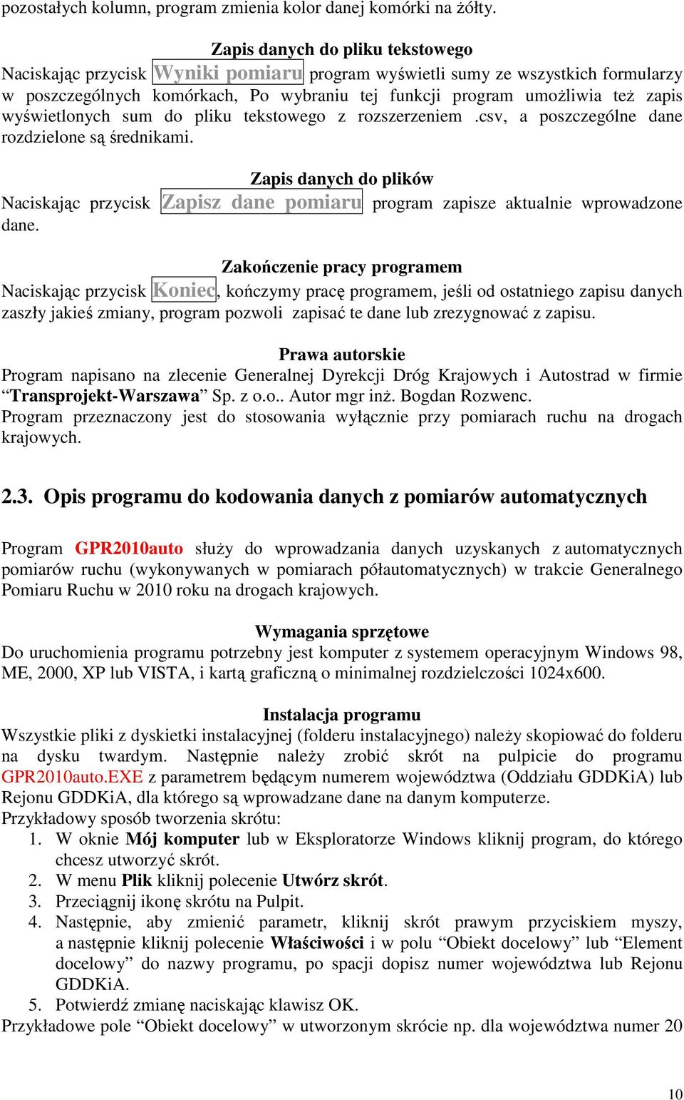 wyświetlonych sum do pliku tekstowego z rozszerzeniem.csv, a poszczególne dane rozdzielone są średnikami.