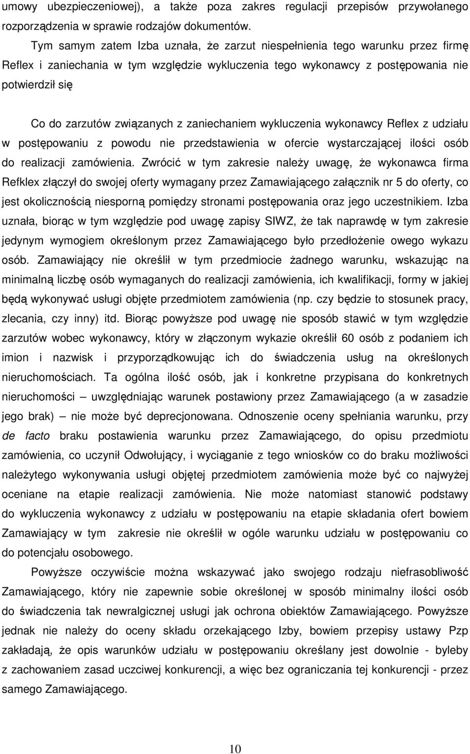 związanych z zaniechaniem wykluczenia wykonawcy Reflex z udziału w postępowaniu z powodu nie przedstawienia w ofercie wystarczającej ilości osób do realizacji zamówienia.