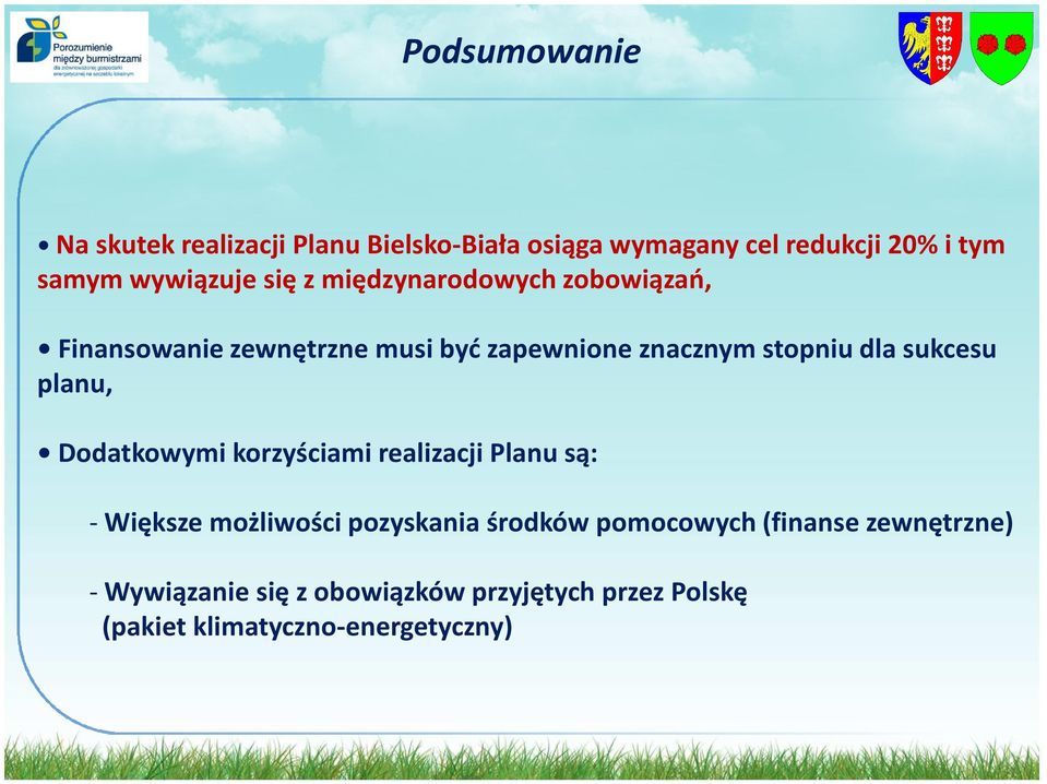 dla sukcesu planu, Dodatkowymi korzyściami realizacji Planu są: - Większe możliwości pozyskania środków