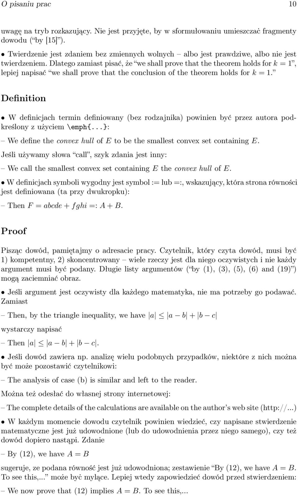 Dlatego zamiast pisać, że we shall prove that the theorem holds for k = 1, lepiej napisać we shall prove that the conclusion of the theorem holds for k = 1.