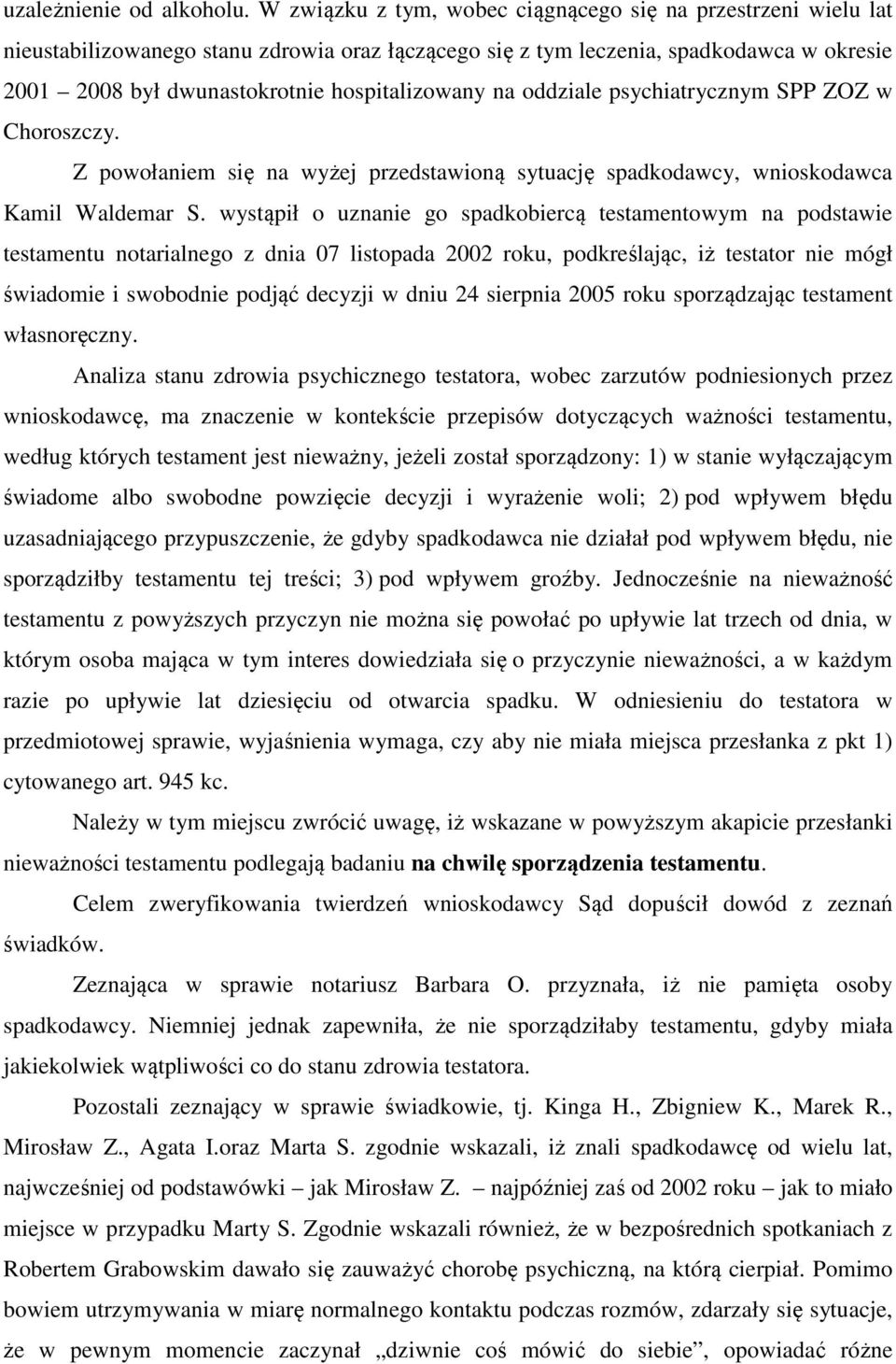 na oddziale psychiatrycznym SPP ZOZ w Choroszczy. Z powołaniem się na wyżej przedstawioną sytuację spadkodawcy, wnioskodawca Kamil Waldemar S.