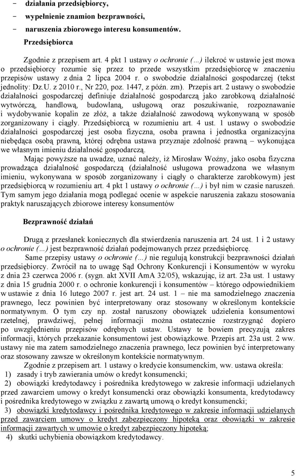 o swobodzie działalności gospodarczej (tekst jednolity: Dz.U. z 2010 r., Nr 220, poz. 1447, z późn. zm). Przepis art.