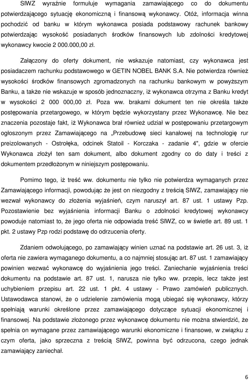 000,00 zł. Załączony do oferty dokument, nie wskazuje natomiast, czy wykonawca jest posiadaczem rachunku podstawowego w GETIN NOBEL BAN