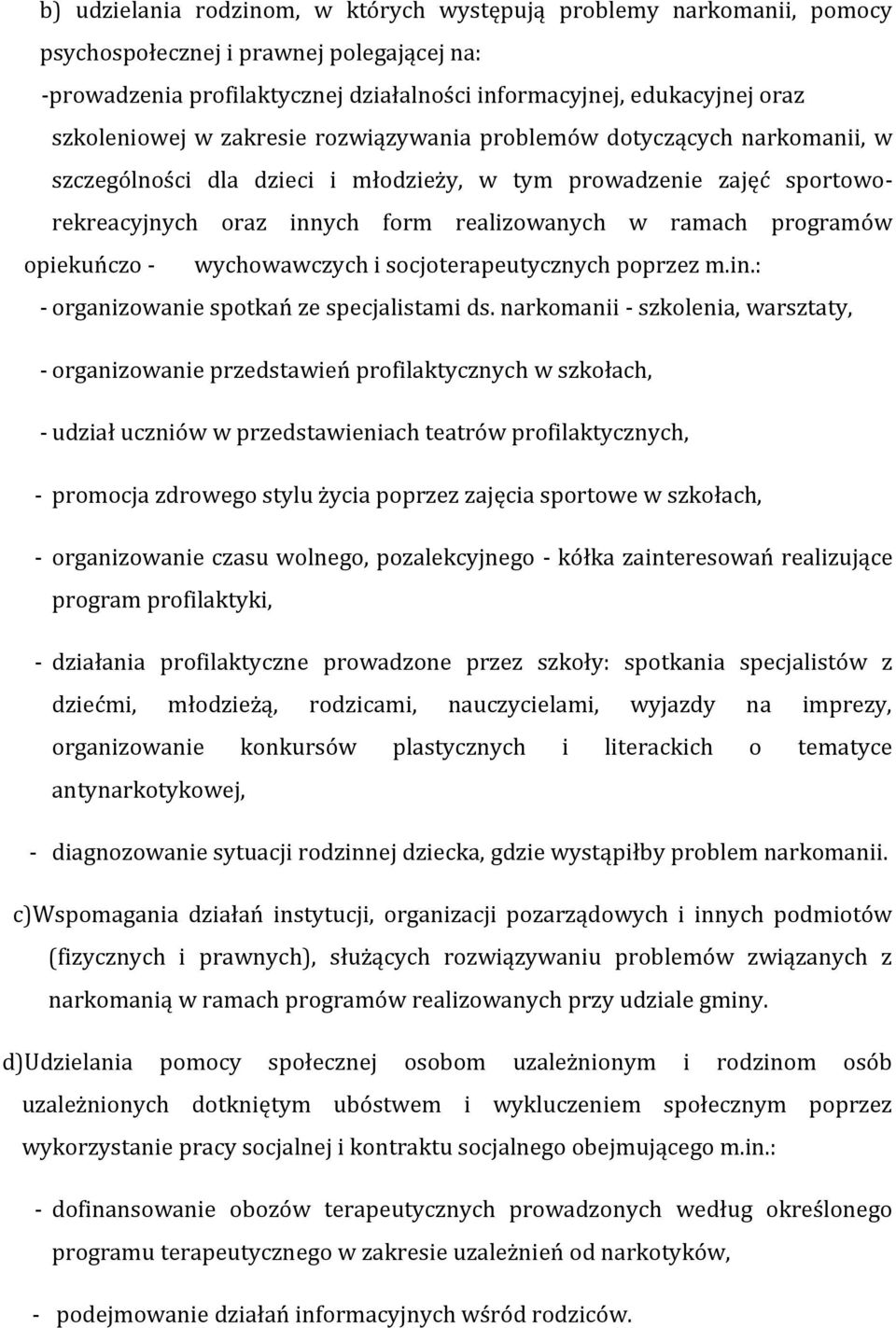 programów opiekuńczo - wychowawczych i socjoterapeutycznych poprzez m.in.: - organizowanie spotkań ze specjalistami ds.