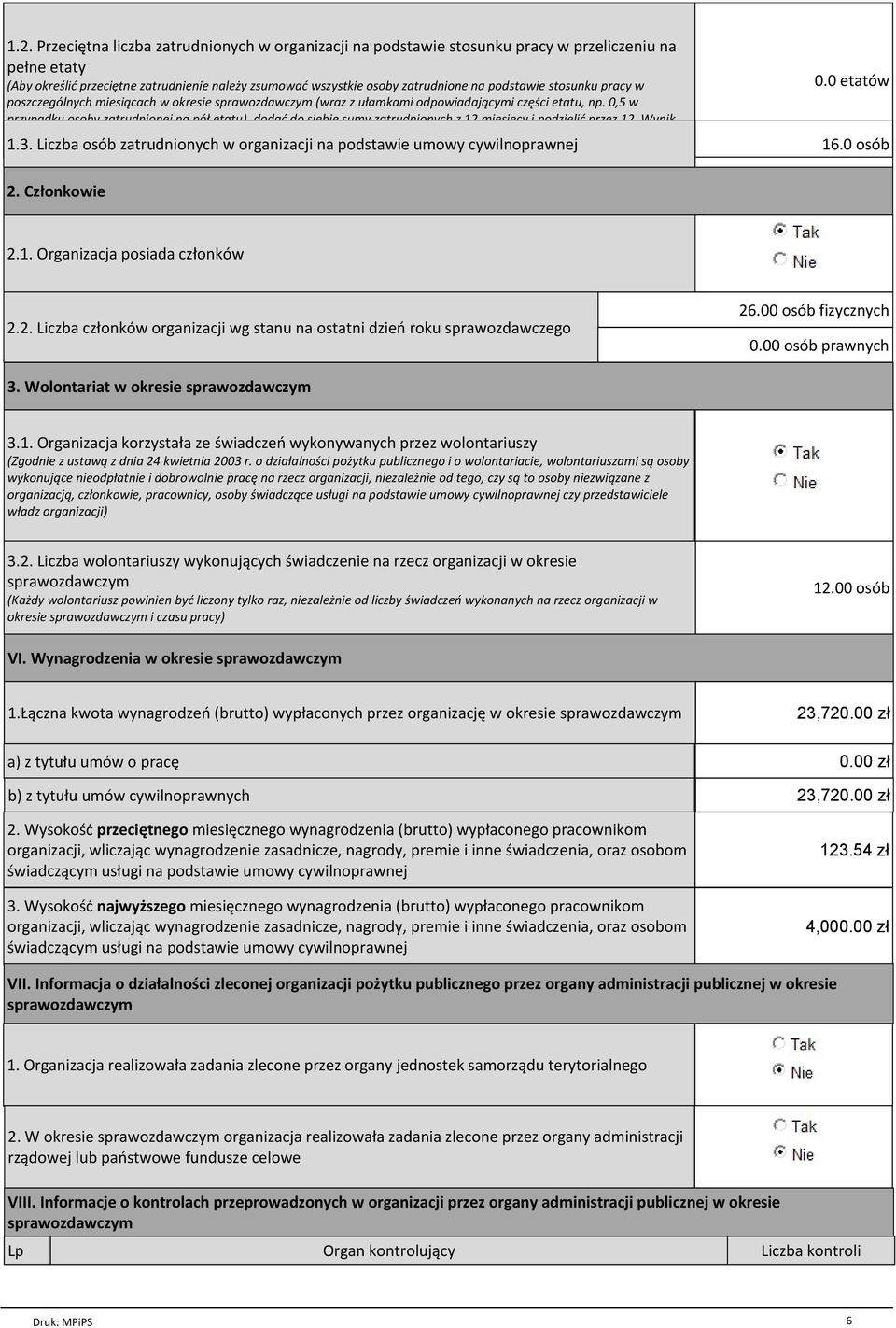 0,5 w przypadku osoby zatrudnionej na pół etatu), dodać do siebie sumy zatrudnionych z 12 miesięcy i podzielić przez 12. Wynik wpisać z dokładnością do 1 miejsca po przecinku) 1.3.