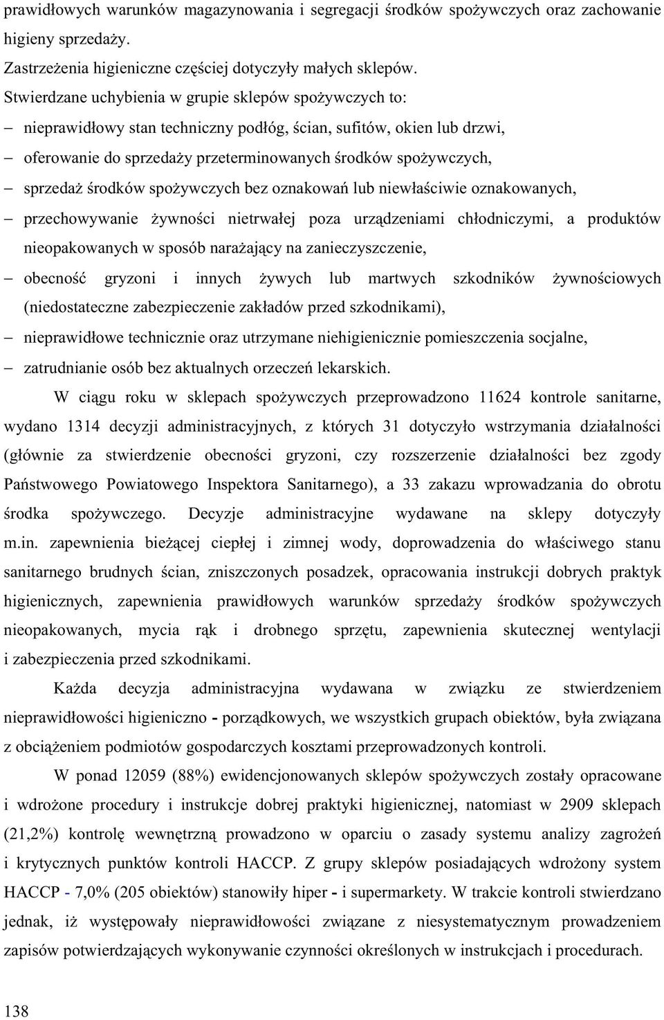 rodków spo ywczych bez oznakowa lub niew a ciwie oznakowanych, przechowywanie ywno ci nietrwa ej poza urz dzeniami ch odniczymi, a produktów nieopakowanych w sposób nara aj cy na zanieczyszczenie,