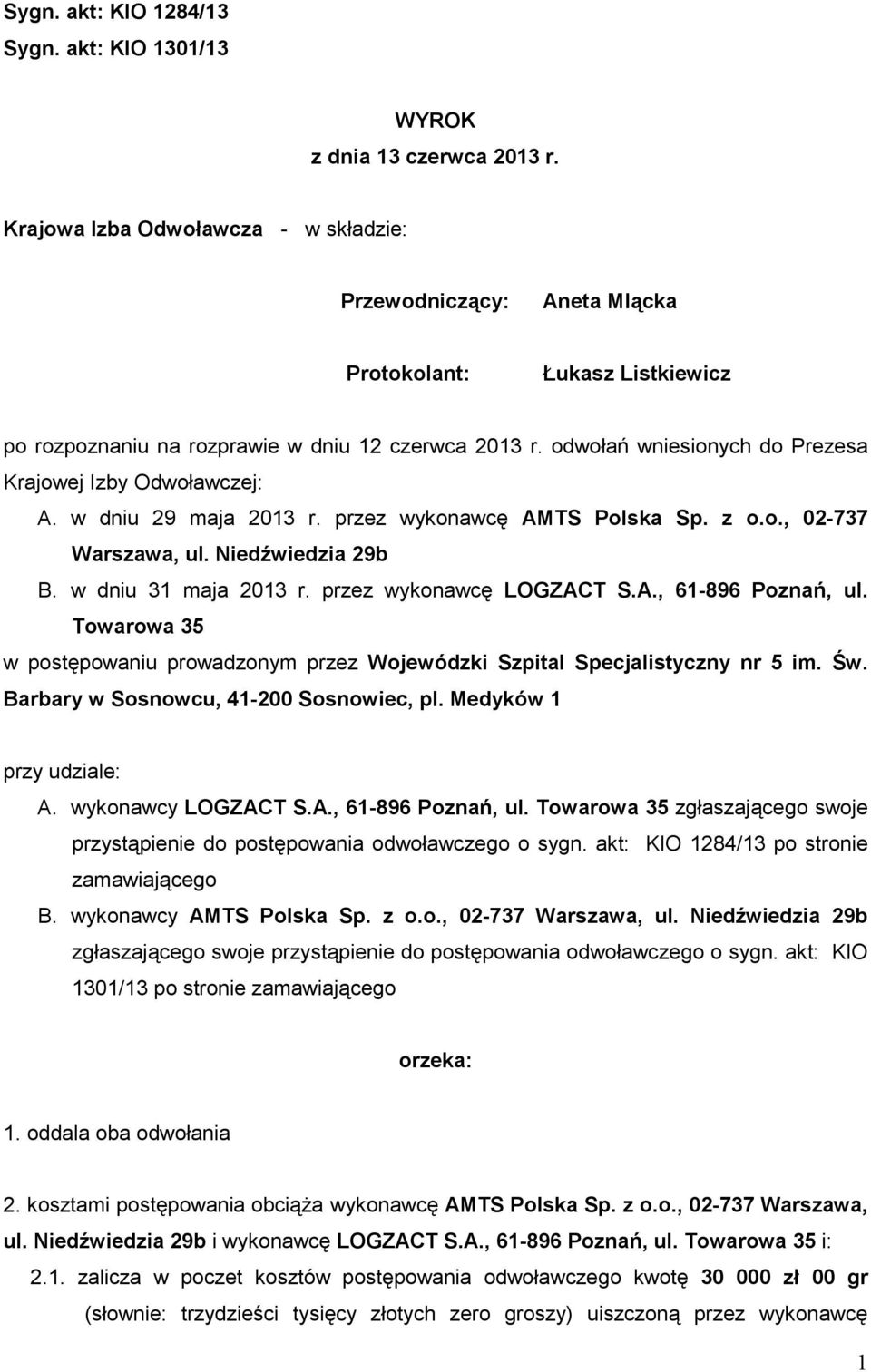 odwołań wniesionych do Prezesa Krajowej Izby Odwoławczej: A. w dniu 29 maja 2013 r. przez wykonawcę AMTS Polska Sp. z o.o., 02-737 Warszawa, ul. Niedźwiedzia 29b B. w dniu 31 maja 2013 r.