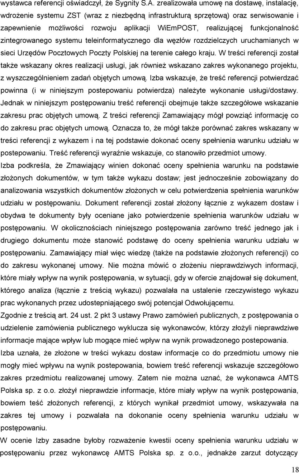 funkcjonalność zintegrowanego systemu teleinformatycznego dla węzłów rozdzielczych uruchamianych w sieci Urzędów Pocztowych Poczty Polskiej na terenie całego kraju.