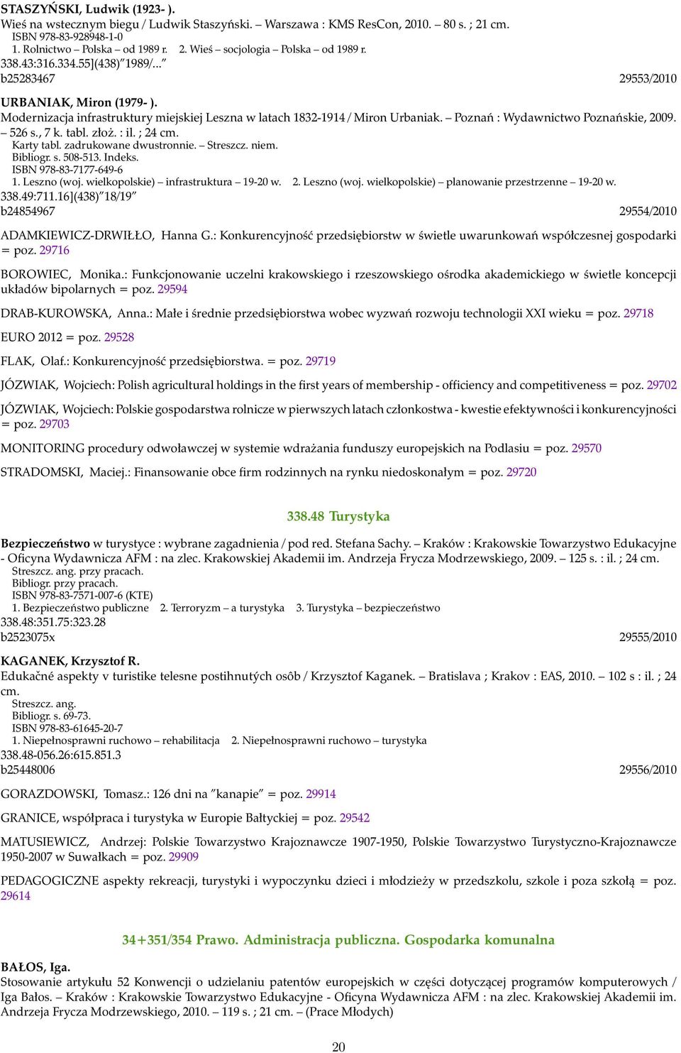 526 s., 7 k. tabl. złoż. : il. ; 24 cm. Karty tabl. zadrukowane dwustronnie. Streszcz. niem. Bibliogr. s. 508-513. Indeks. ISBN 978-83-7177-649-6 1. Leszno (woj. wielkopolskie) infrastruktura 19-20 w.