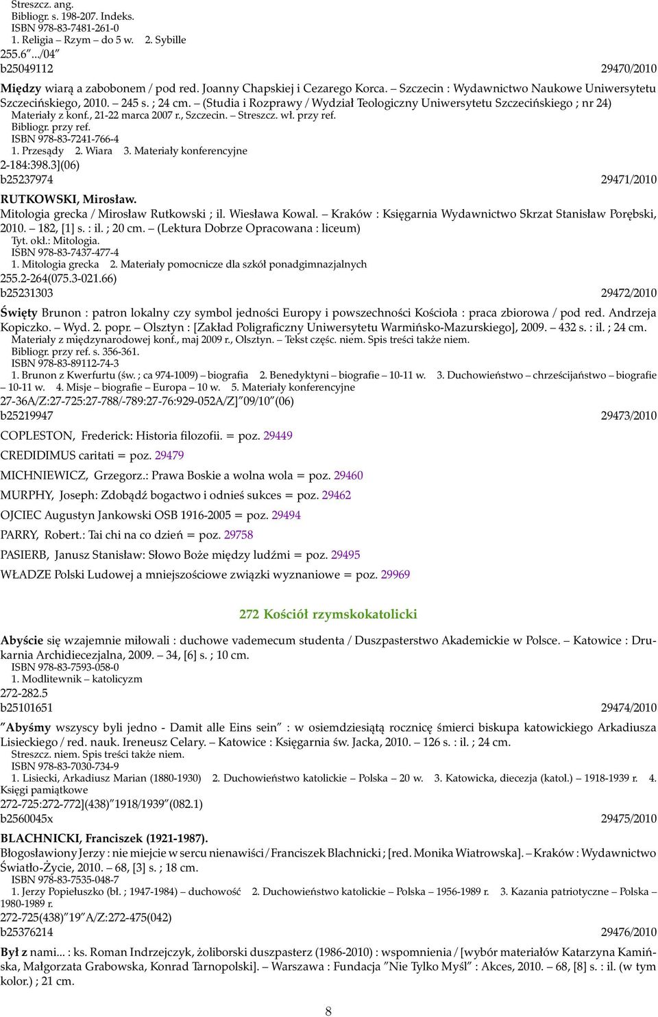 (Studia i Rozprawy / Wydział Teologiczny Uniwersytetu Szczecińskiego ; nr 24) Materiały z konf., 21-22 marca 2007 r., Szczecin. Streszcz. wł. przy ref. Bibliogr. przy ref. ISBN 978-83-7241-766-4 1.