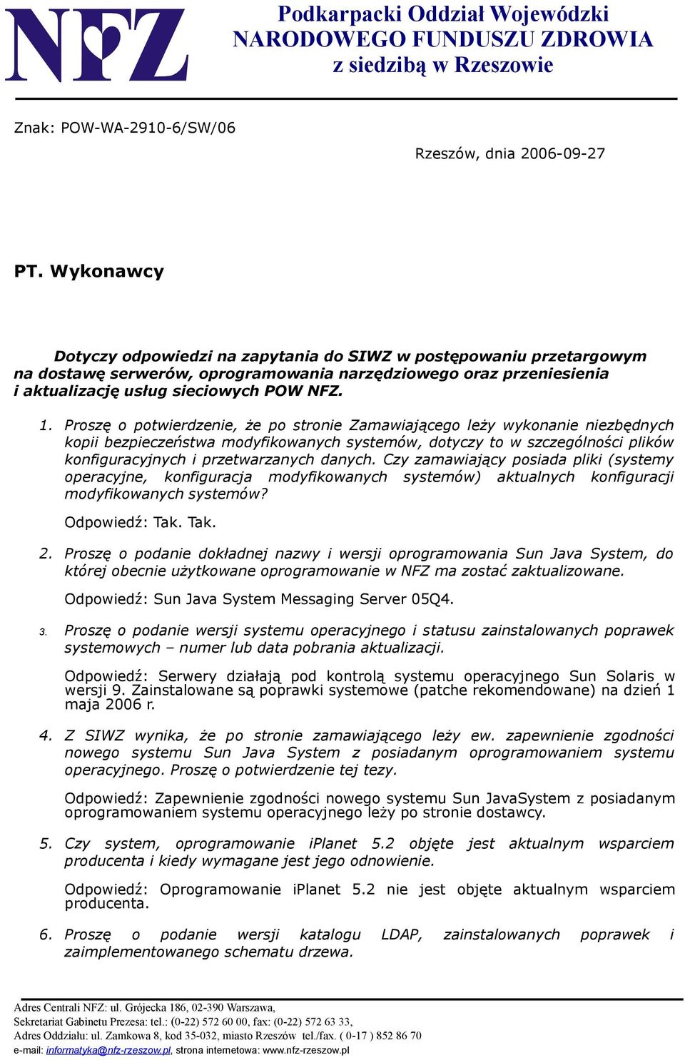 Proszę o potwierdzenie, że po stronie Zamawiającego leży wykonanie niezbędnych kopii bezpieczeństwa modyfikowanych systemów, dotyczy to w szczególności plików konfiguracyjnych i przetwarzanych danych.