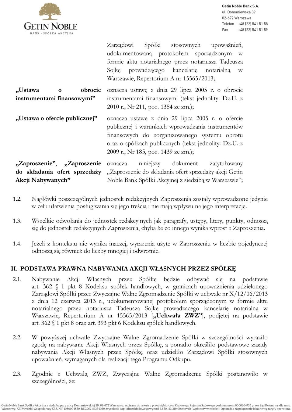 o obrocie instrumentami finansowymi (tekst jednolity: Dz.U. z 2010 r., Nr 211, poz. 1384 ze zm.); oznacza ustawę z dnia 29 lipca 2005 r.