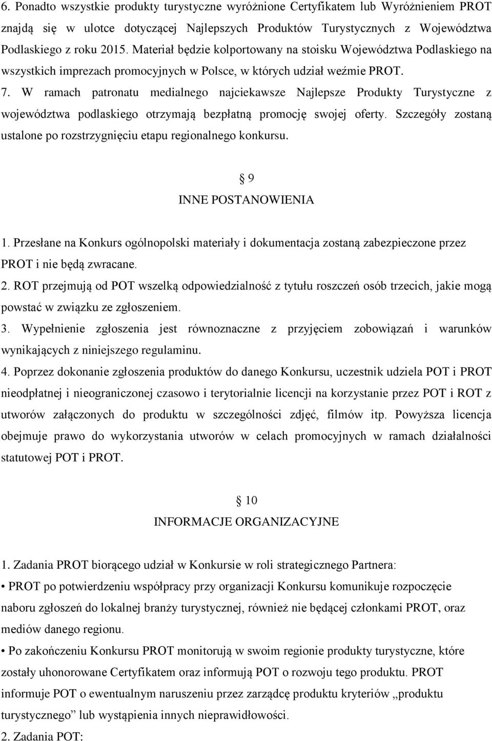 W ramach patronatu medialnego najciekawsze Najlepsze Produkty Turystyczne z województwa podlaskiego otrzymają bezpłatną promocję swojej oferty.