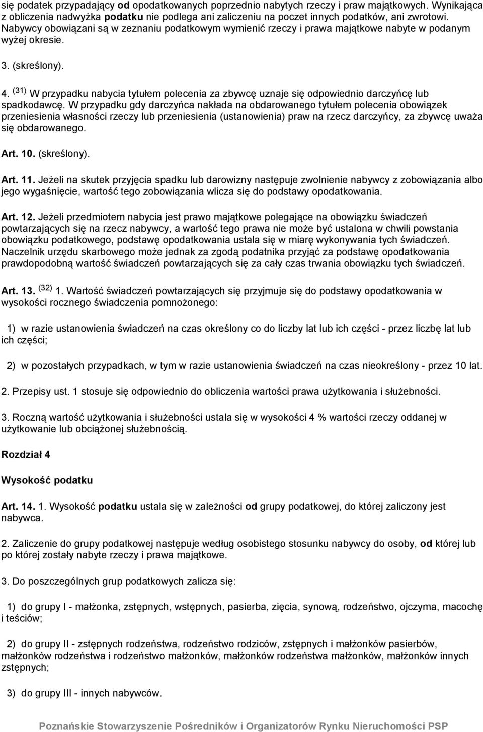 (31) W przypadku nabycia tytułem polecenia za zbywcę uznaje się odpowiednio darczyńcę lub spadkodawcę.