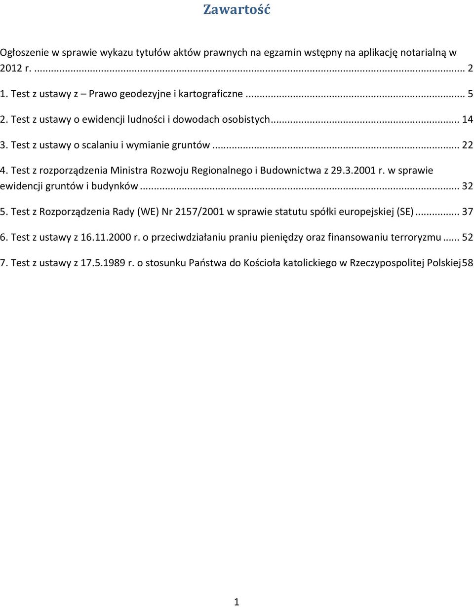 Test z rozporządzenia Ministra Rozwoju Regionalnego i Budownictwa z 29.3.2001 r. w sprawie ewidencji gruntów i budynków... 32 5.