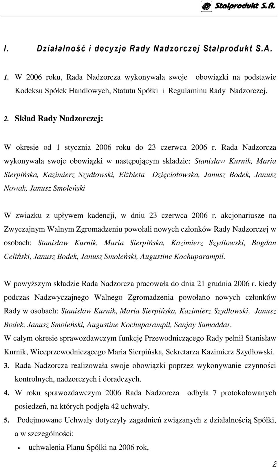 upływem kadencji, w dniu 23 czerwca 2006 r.