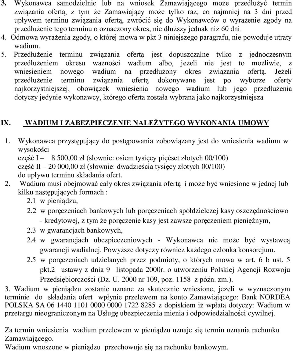 Odmowa wyrażenia zgody, o której mowa w pkt 3 niniejszego paragrafu, nie powoduje utraty wadium. 5.