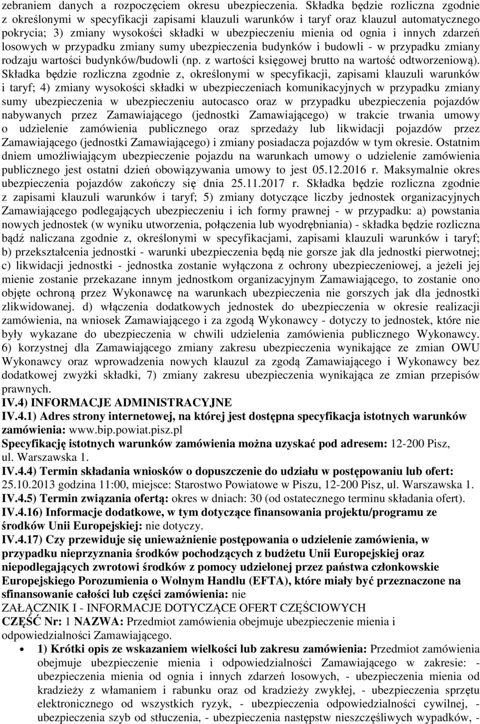 innych zdarzeń losowych w przypadku zmiany sumy ubezpieczenia budynków i budowli - w przypadku zmiany rodzaju wartości budynków/budowli (np. z wartości księgowej brutto na wartość odtworzeniową).