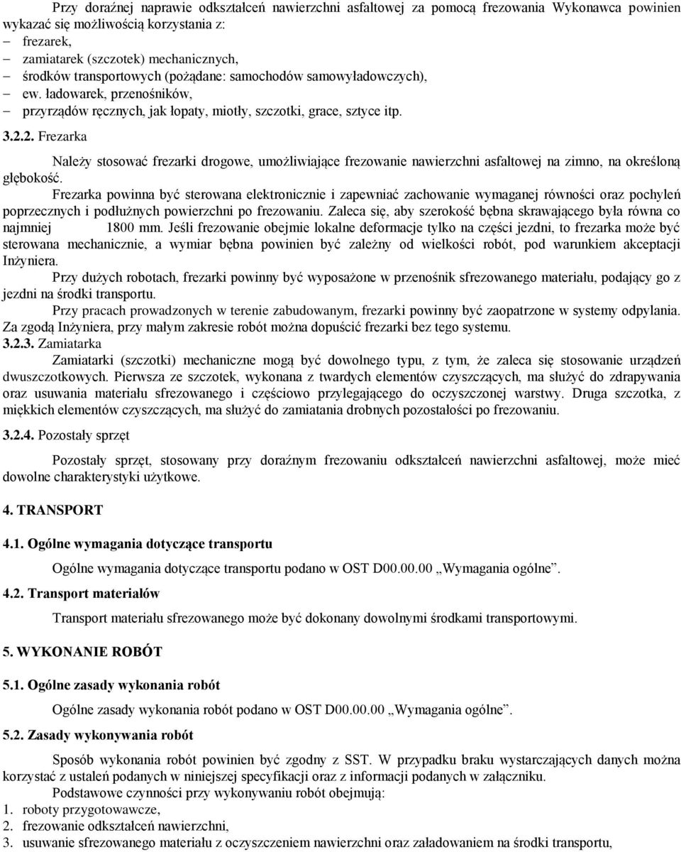 2. Frezarka Należy stosować frezarki drogowe, umożliwiające frezowanie nawierzchni asfaltowej na zimno, na określoną głębokość.