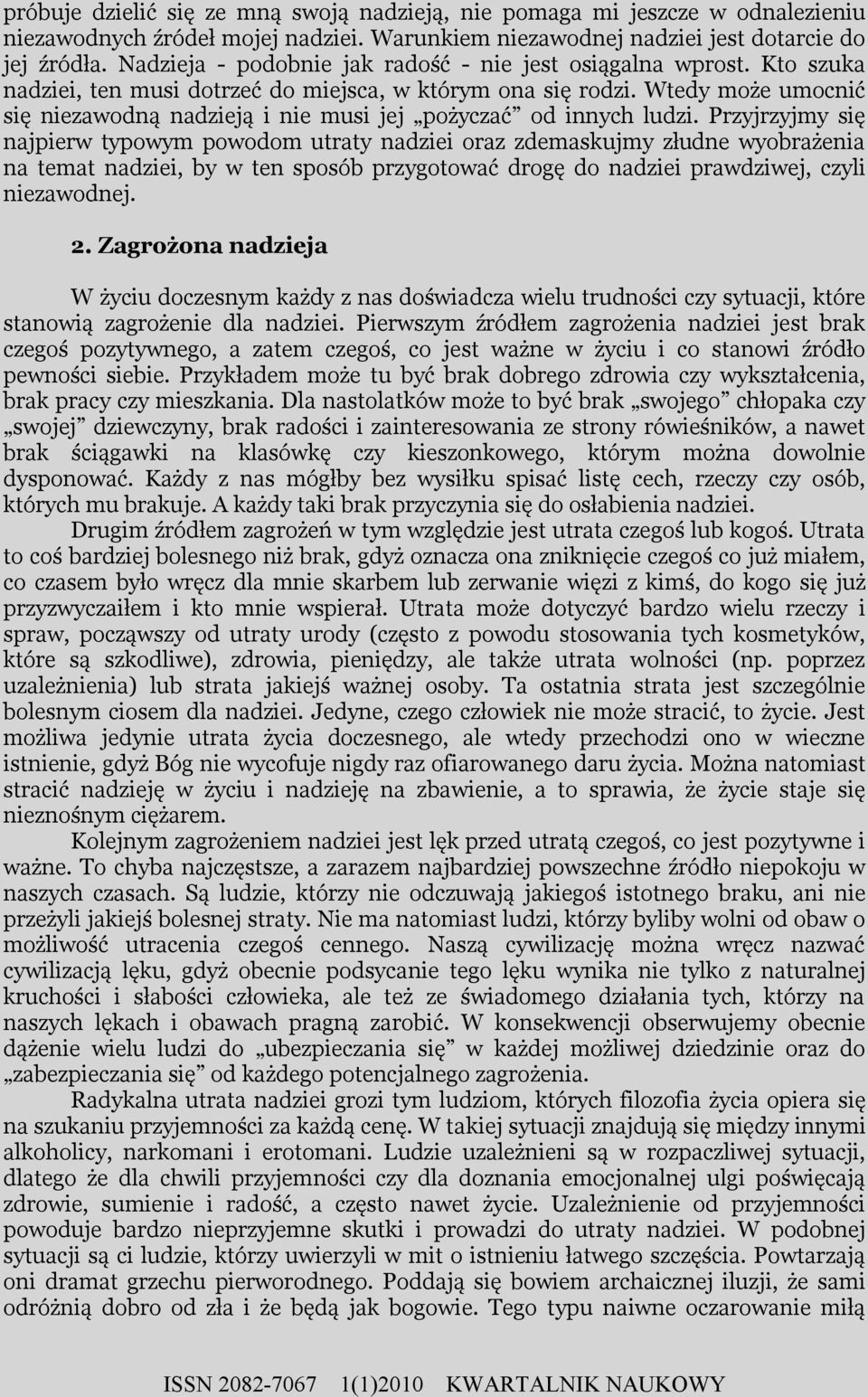 Wtedy może umocnić się niezawodną nadzieją i nie musi jej pożyczać od innych ludzi.