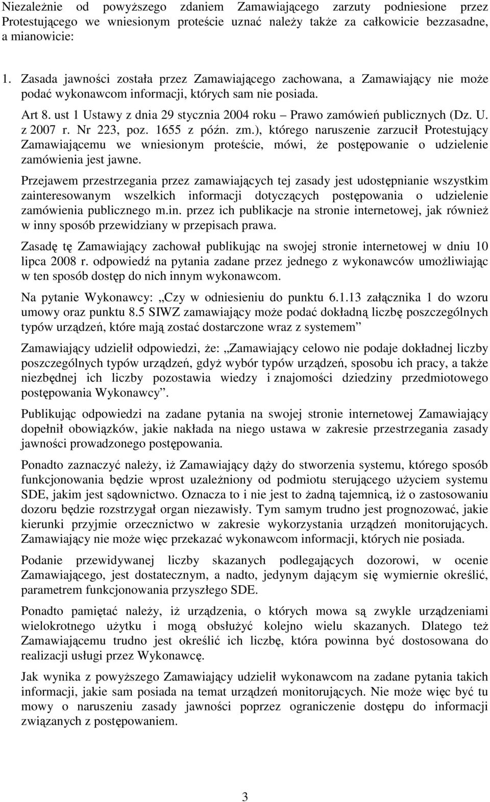 ust 1 Ustawy z dnia 29 stycznia 2004 roku Prawo zamówień publicznych (Dz. U. z 2007 r. Nr 223, poz. 1655 z późn. zm.