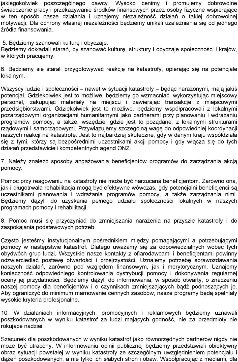 dobrowolnej motywacji. Dla ochrony własnej niezależności będziemy unikali uzależniania się od jednego źródła finansowania. 5. Będziemy szanowali kulturę i obyczaje.